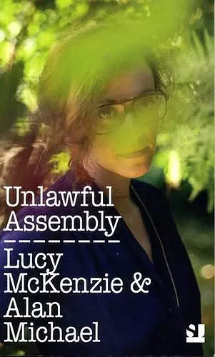 Unlawful Assembly - Lucy McKenzie & Alan Michael cover