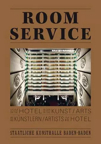 Room Service. Vom Hotel in der Kunst und Knstlern im Hotel. On the Hotel in the Arts and Artists in cover