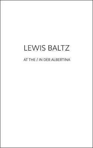 Lewis Baltz at the / in der Albertina cover