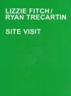 Lizzie Fitch / Ryan Trecartin - Site Visit cover