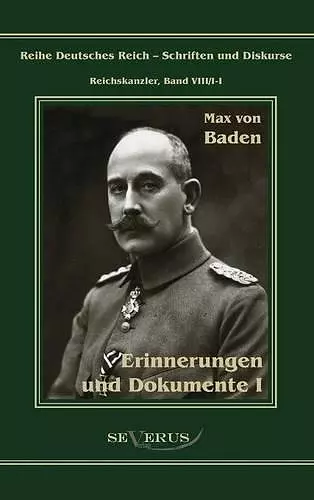 Prinz Max von Baden. Erinnerungen und Dokumente I cover