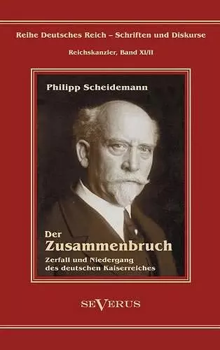 Philipp Scheidemann - Der Zusammenbruch. Zerfall und Niedergang des deutschen Kaiserreiches cover