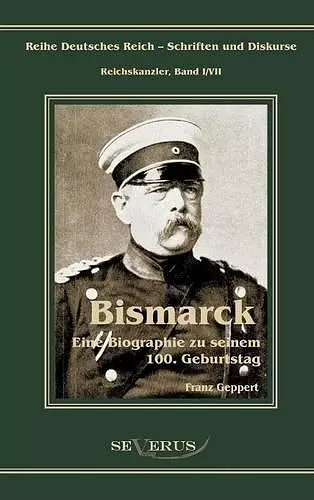 Otto Fürst von Bismarck. Eine Biographie zu seinem einhundertsten Geburtstag cover