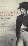 Napoleon I. Mein Leben und Werk. Schriften, Briefe, Proklamationen, Bulletins cover