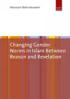 Changing Gender Norms in Islam Between Reason and Revelation cover