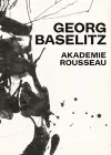 Georg Baselitz: Akademie Rousseau cover