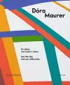 Dora Maurer: See like this and see differently cover