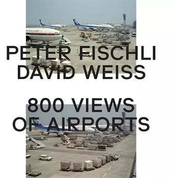 Peter Fischli & David Weiss: 800 Views of Airports cover