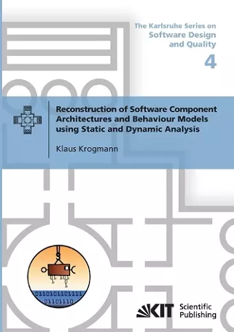 Reconstruction of Software Component Architectures and Behaviour Models using Static and Dynamic Analysis cover