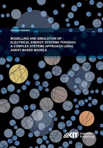 Modelling and Simulation of Electrical Energy Systems through a Complex Systems Approach using Agent-Based Models cover