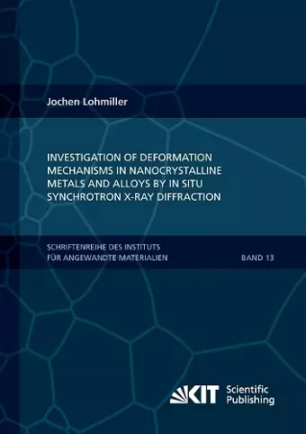 Investigation of deformation mechanisms in nanocrystalline metals and alloys by in situ synchrotron X-ray diffraction cover