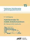 Hybridantriebe für mobile Arbeitsmaschinen. 4. Fachtagung des VDMA und des Karlsruher Instituts für Technologie, 20. Februar 2013, Karlsruhe cover