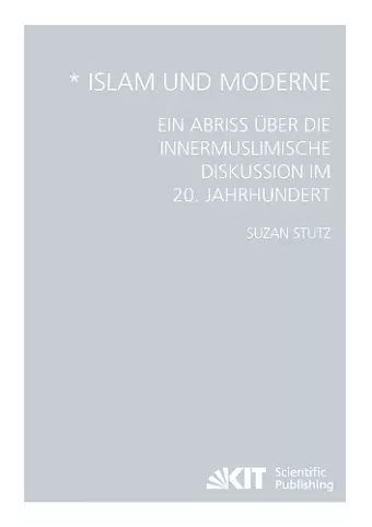 Islam und Moderne - Ein Abriss über die innermuslimische Diskussion im 20. Jahrhundert cover