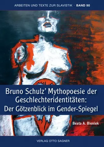 Bruno Schulz' Mythopoesie Der Geschlechteridentitaeten: Der Goetzenblick Im Gender-Spiegel cover