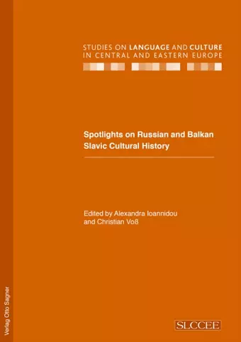 Spotlights on Russian and Balkan Slavic Cultural History cover