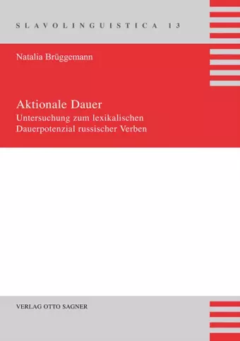 Aktionale Dauer. Untersuchung Zum Lexikalischen Dauerpotenzial Russischer Verben cover