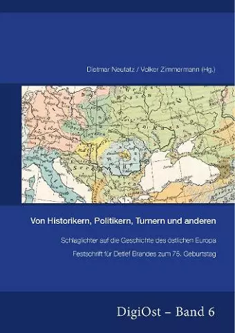 Von Historikern, Politikern, Turnern Und Anderen. Schlaglichter Auf Die Geschichte Des Oestlichen Europa cover