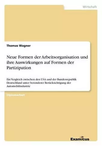 Neue Formen der Arbeitsorganisation und ihre Auswirkungen auf Formen der Partizipation cover