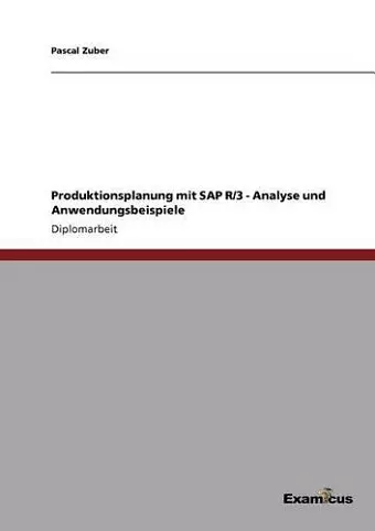 Produktionsplanung mit SAP R/3 - Analyse und Anwendungsbeispiele cover