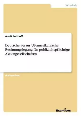 Deutsche versus US-amerikanische Rechnungslegung für publizitätspflichtige Aktiengesellschaften cover