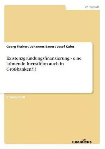 Existenzgründungsfinanzierung - eine lohnende Investition auch in Großbanken?!? cover