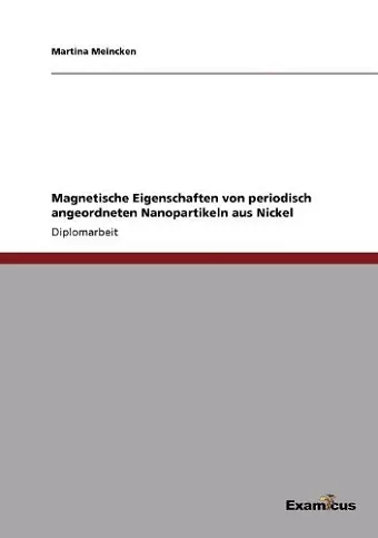 Magnetische Eigenschaften von periodisch angeordneten Nanopartikeln aus Nickel cover