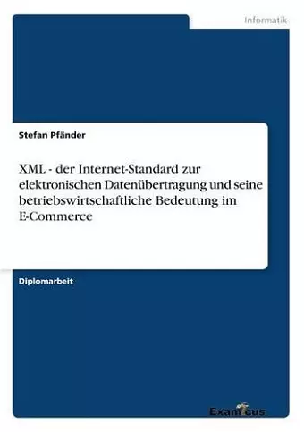 XML - der Internet-Standard zur elektronischen Datenübertragung und seine betriebswirtschaftliche Bedeutung im E-Commerce cover