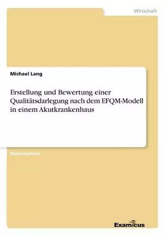 Erstellung und Bewertung einer Qualitätsdarlegung nach dem EFQM-Modell in einem Akutkrankenhaus cover