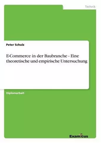 E-Commerce in der Baubranche - Eine theoretische und empirische Untersuchung cover