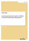 Increasing Customer Loyalty via Mobile Customer Relationship Management cover