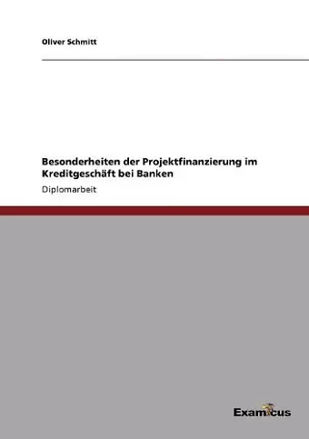 Besonderheiten der Projektfinanzierung im Kreditgeschäft bei Banken cover