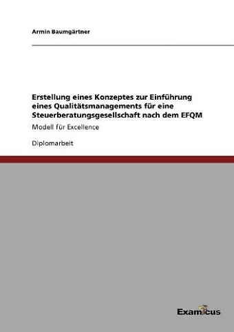 Erstellung eines Konzeptes zur Einführung eines Qualitätsmanagements für eine Steuerberatungsgesellschaft nach dem EFQM cover