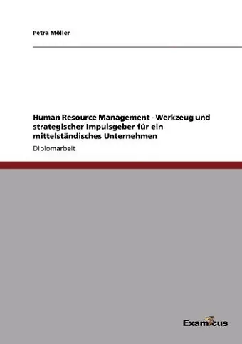 Human Resource Management - Werkzeug und strategischer Impulsgeber für ein mittelständisches Unternehmen cover