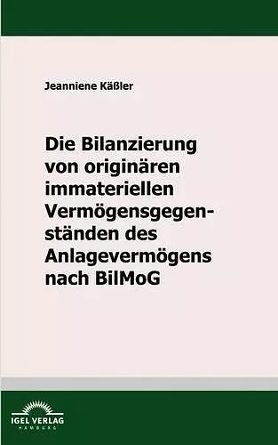 Die Bilanzierung von originären immateriellen Vermögensgegenständen des Anlagevermögens nach BilMoG cover