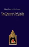 The Theory of Evil in the Metaphysics of Aquinas cover