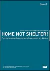 Home not Shelter! 2 Gemeinsam bauen und wohnen in Wien cover