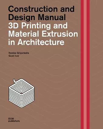 3D Printing and Material Extrusion inArchitecture cover