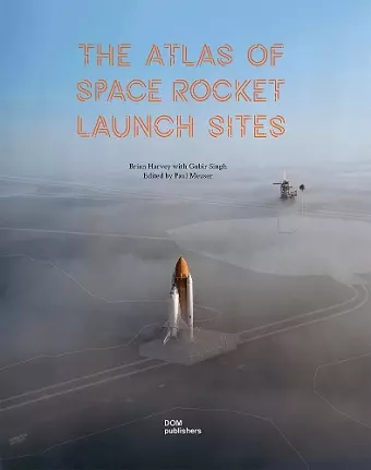 The Atlas of Space Rocket Launch Sites cover