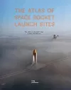 The Atlas of Space Rocket Launch Sites cover