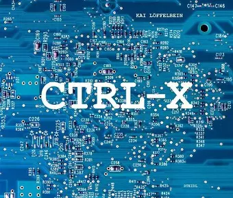 Kai Löffelbein: Ctrl-X. cover