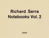 Richard Serra: Notebooks Vol. 2 cover