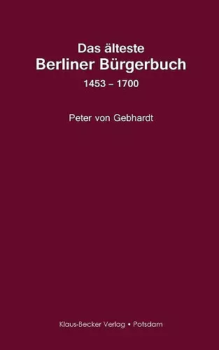 Das älteste Berliner Bürgerbuch 1453 - 1700 cover