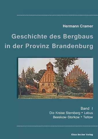 Beiträge zur Geschichte des Bergbaus in der Provinz Brandenburg, Band I cover