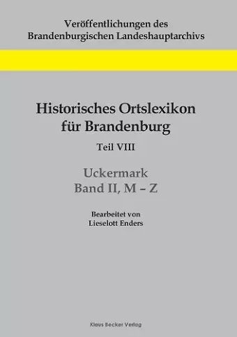 Historisches Ortslexikon für Brandenburg, Teil VIII, Uckermark, Band II, M-Z cover