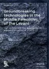 Groundbreaking Technologies in the Middle Paleolithic of the Levant cover