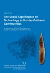 The Social Significance of Technology in Hunter-Gatherer Communities cover