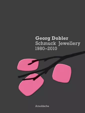 Georg Dobler - Schmuck Jewellery 1980-2010 cover