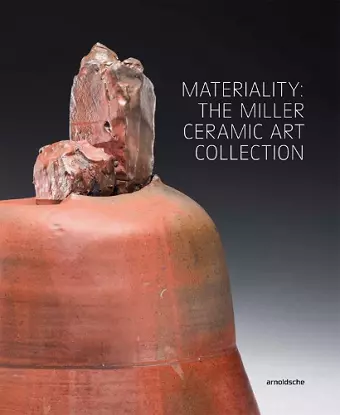 Materiality: The Miller Ceramic Art Collection cover