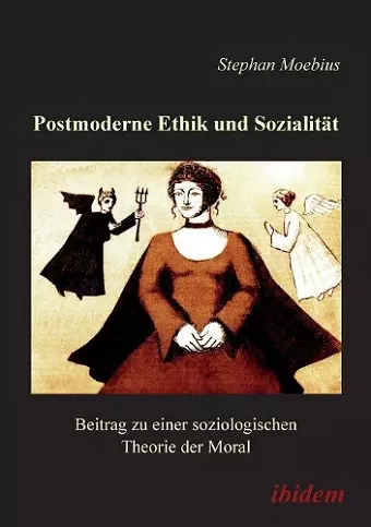 Postmoderne Ethik und Sozialit�t. Beitrag zu einer soziologischen Theorie der Moral cover