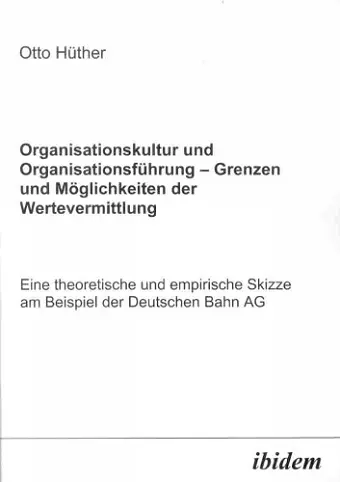 Organisationskultur und Organisationsführung – Möglichkeiten und Grenzen der Wertevermittlung cover
